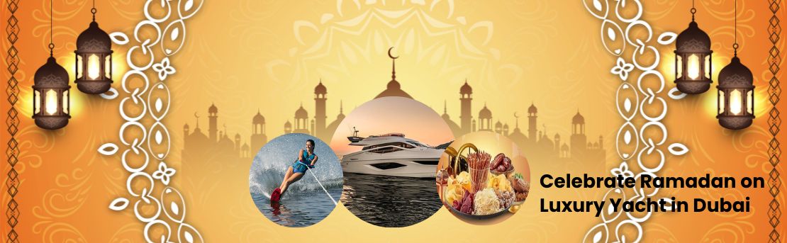 Celebrate Ramadan on a Luxury Yacht in Dubai